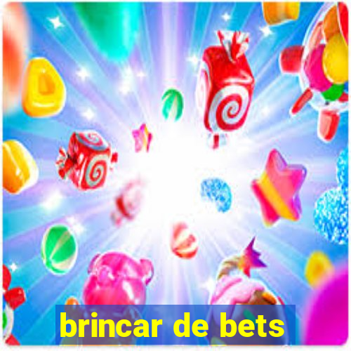 brincar de bets